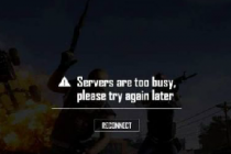 绝地求生Servers are too busy,please try again later解决方法