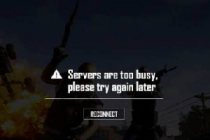 绝地求生Servers are too busy,please try again later最新解决方法
